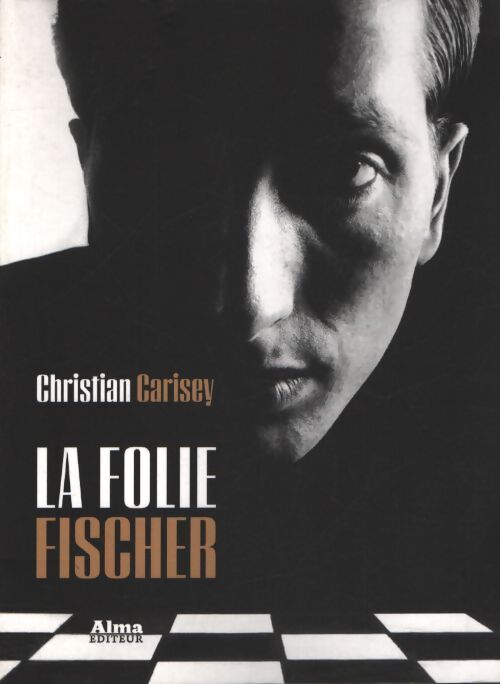 La folie fischer - Christian Carisey - Livre