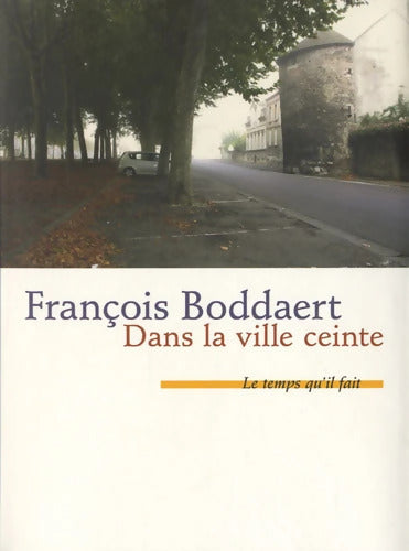 Dans la ville ceinte - François Boddaert - Livre