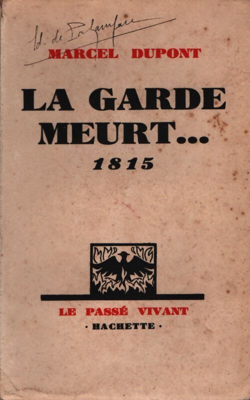 La garde meurt : 1815 - Marcel Dupont - Livre