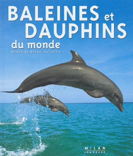 Baleines et dauphins du monde - Renée Le Bloas-julienne - Livre