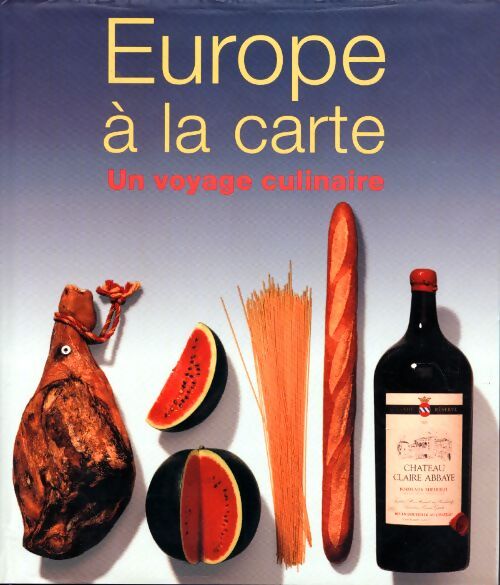 Europe à la carte : Un voyage culinaire - Collectif - Livre