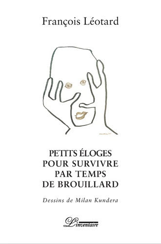 Petites Eloges pour survivre par temps de brouillard - François Léotard - Livre