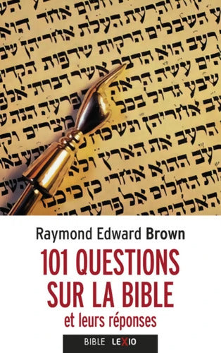101 questions sur la Bible et leurs réponses - Raymond E. Brown - Livre
