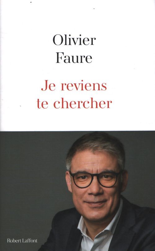 Je reviens te chercher - Olivier Faure - Livre
