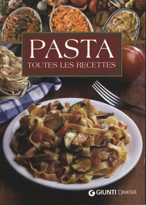 Pasta. Toutes les recettes - Collectif - Livre