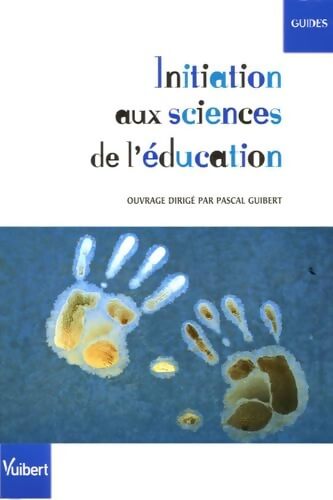 Initiation aux sciences de l'éducation - Pascal Guibert - Livre