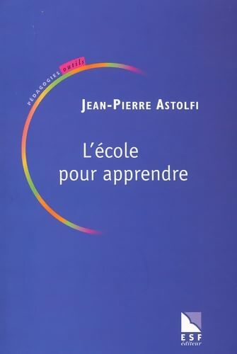 L'école pour apprendre - Jean-Pierre Astolfi - Livre