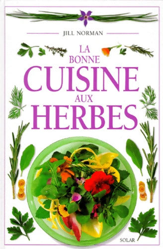 La bonne cuisine aux herbes - Jill Norman - Livre