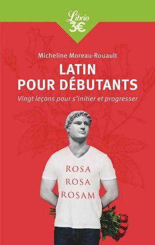 Latin pour débutants : Vingt leçons pour s'initier et progresser - Micheline Moreau-Rouault - Livre