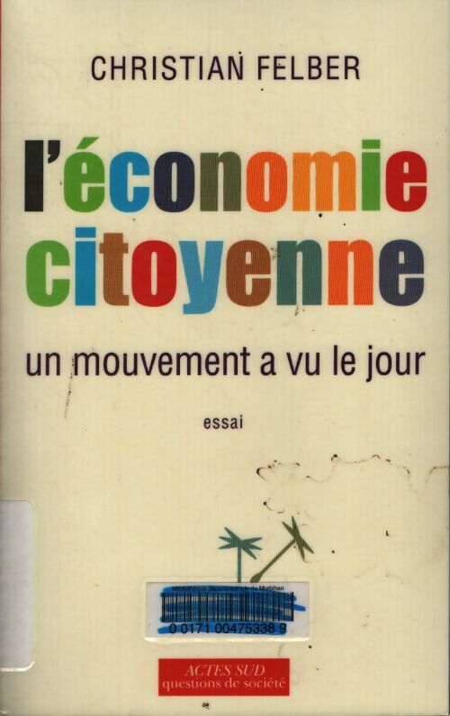L'économie citoyenne : Un nouveau mouvement a vu le jour - Christian Felber - Livre