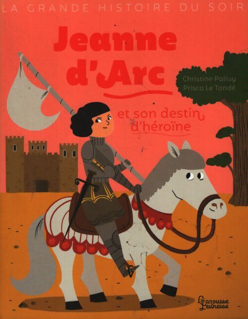 Jeanne d'arc et son destin d'heroïne - Christine Palluy - Livre