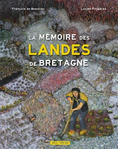 La Mémoire des Landes de Bretagne - François De Beaulieu - Livre