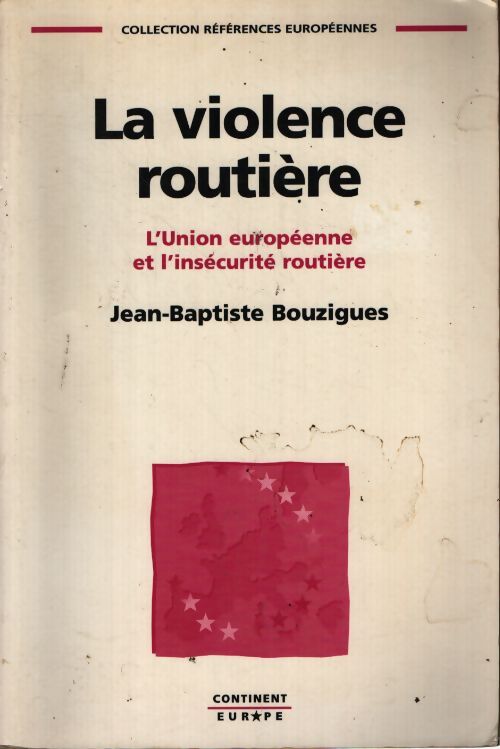 La violence routière : L'union européenne et l'insécurité routière - Jean-Baptiste Bouziques - Livre