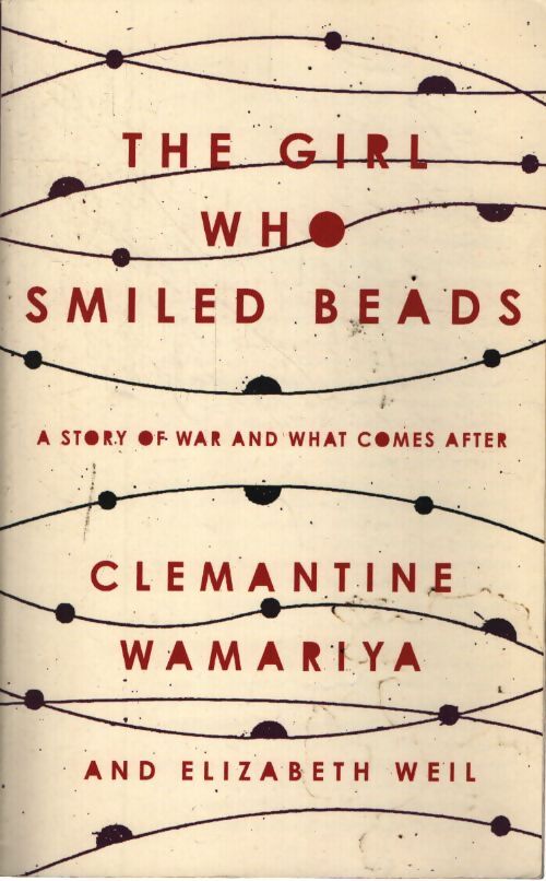 The girl who smiled beads - Clemantine Wamariya - Livre