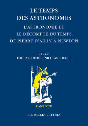 Le temps des astronomes : L'astronomie et le décompte du temps de Pierre d'Ailly à Newton - Collectif - Livre