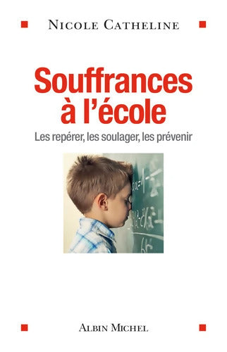 Souffrances à l'école : Les repérer les soulager les prévenir - Nicole Catheline - Livre