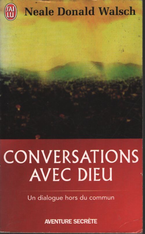 Conversations avec Dieu Tome I - Neale Donald Walsch - Livre