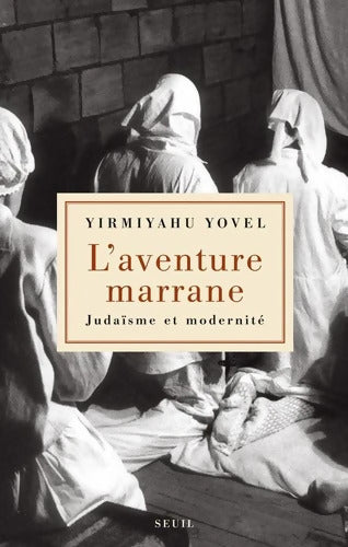 L'Aventure marrane : Judaïsme et modernité - Yirmiyahu Yovel - Livre