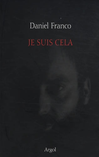 Je suis celà - Daniel Franco - Livre