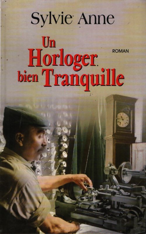 Un horloger bien tranquille - Sylvie Anne - Livre