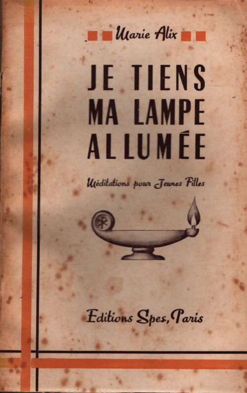 Je tiens ma lampe allumée. Méditations pour jeunes filles - Marie Alix - Livre