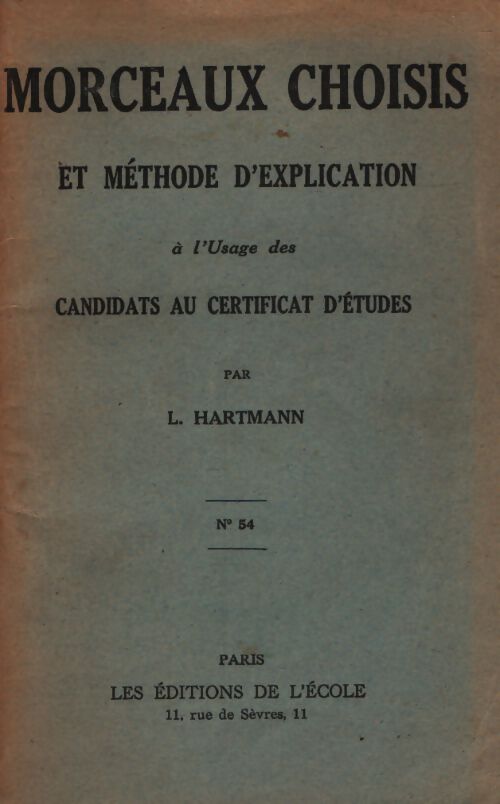 Morceaux choisis et méthode d'explication à l'usage des candidats au certificat d'études - L Hartmann - Livre