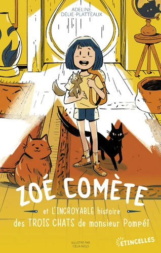 Zoé Comète et l'incroyable histoire des trois chats de Monsieur Pompéï - Adeline Delie-Platteaux - Livre