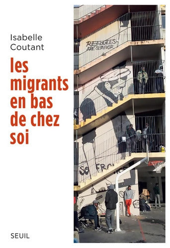 Les Migrants en bas de chez soi - Isabelle Coutant - Livre