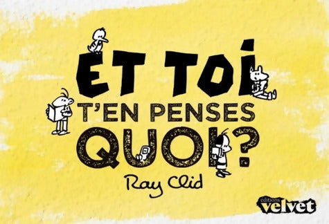 ET TOI T´EN PENSES QUOI ? - Ray Clid - Livre