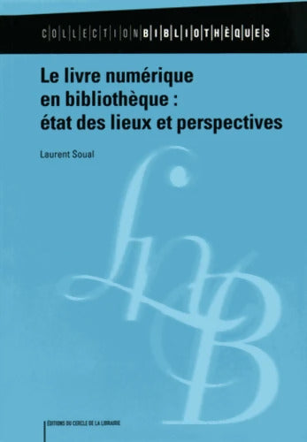 Le livre numérique en bibliothèque : état des lieux et perspectives - Laurent Soual - Livre