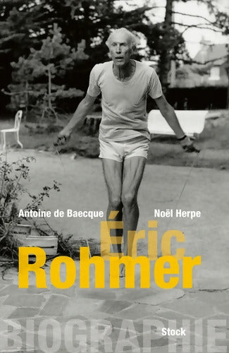 Biographie d'Éric Rohmer - Antoine De Baecque - Livre