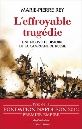 L'Effroyable Tragédie : UNE NOUVELLE HISTOIRE DE LA CAMPAGNE DE Russie - Marie-Pierre Rey - Livre