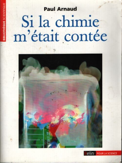 Si la chimie m'était contée : Une initiation pour tous - Paul Arnaud - Livre