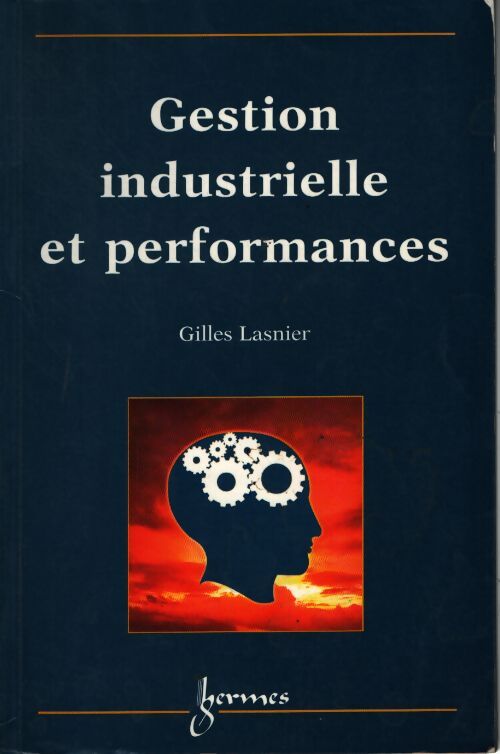 Gestion industrielle et performances - Gilles Lasnier - Livre