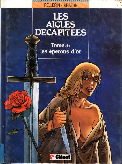 Les aigles décapitées Tome III : Les éperons d'or - Patrice Pellerin - Livre