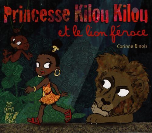 Princesse Kilou Kilou et le lion féroce - Corinne Binois - Livre