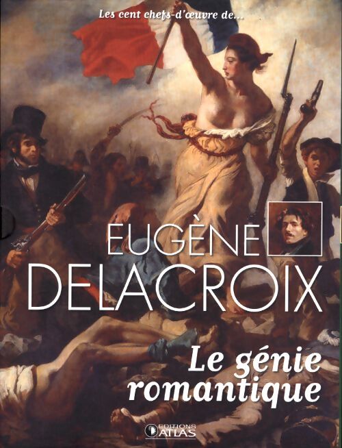 Eugène Delacroix. Le génie romantique - Anne Sladovic - Livre