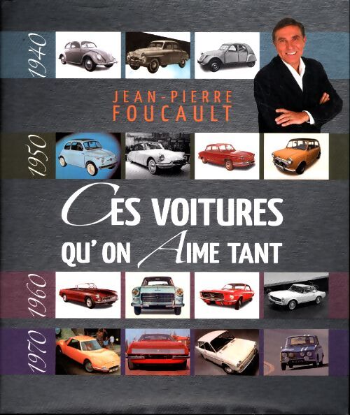 Ces voitures qu'om aime tant - Jean-Pierre Foucault - Livre