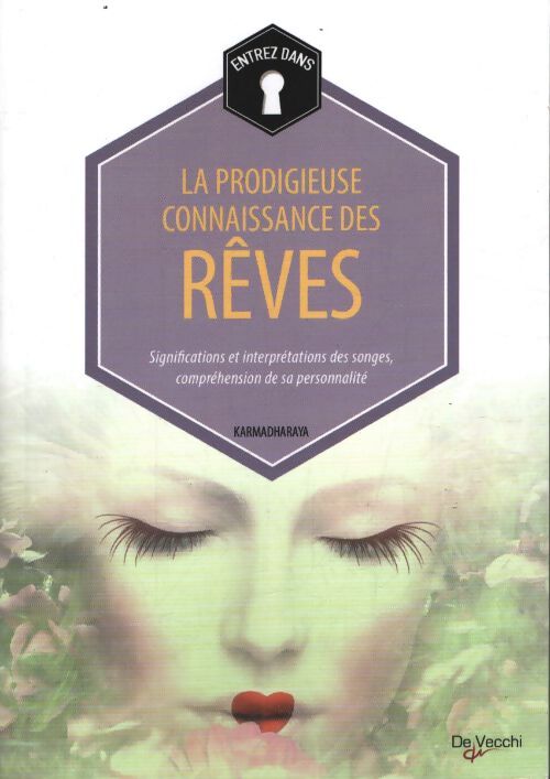 La prodigieuse connaissance des rêves : Significations et interprétations des songes compréhension de sa personnalité - Karmadharaya - Livre