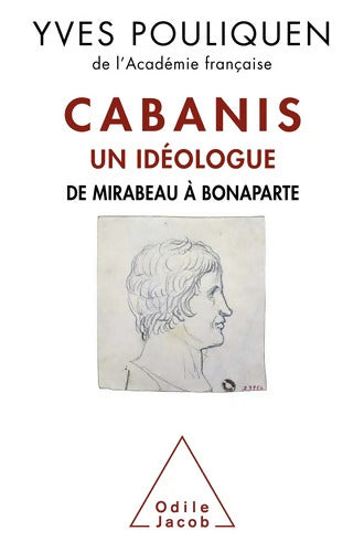 Cabanis un idéologue : De Mirabeau à Bonaparte - Yves Pouliquen - Livre