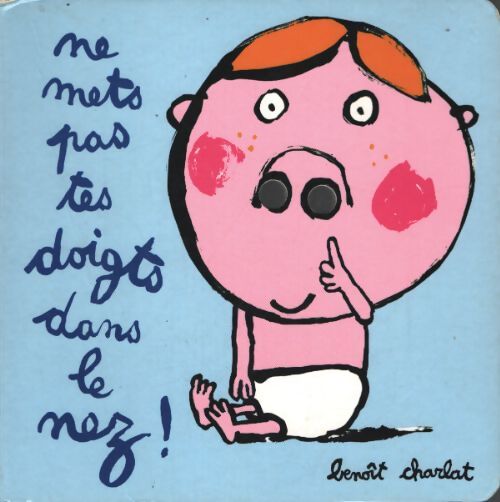 Ne mets pas tes doigts dans le nez ! - Benoît Charlat - Livre