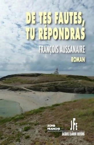 De tes fautes tu répondras - François Aussanaire - Livre