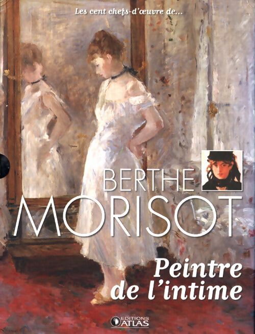 Berthe Morisot. Peintre de l'intime - Anne Sladovic - Livre