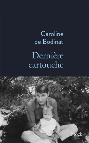 Dernière cartouche - Caroline De Bodinat - Livre