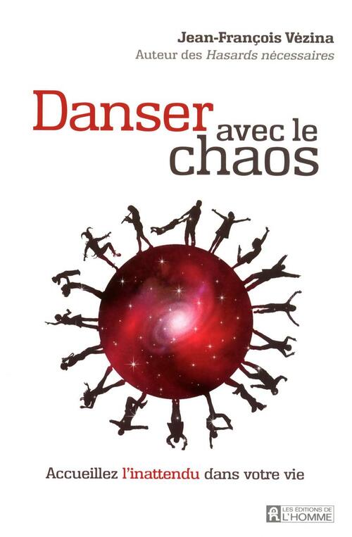 DANSEZ AVEC LE CHAOS : Accueillez l'inattendu dans votre vie - Jean-François Vezina - Livre