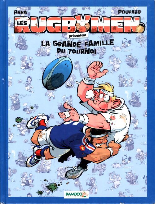 Les rugbymen - la grande famille du tournoi - Béka - Livre