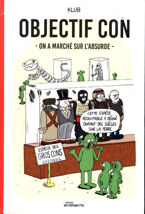 Objectif con : On a marché sur l'absurde - Klub - Livre