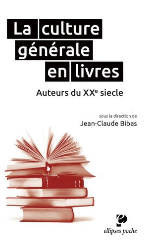 La culture générale en livres : Auteurs du XXe siècle - Jean-Claude Bibas - Livre