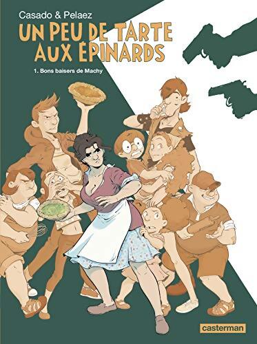 Un peu de tarte aux épinards Tome I : Bons baisers de Machy - J. Casado - Livre