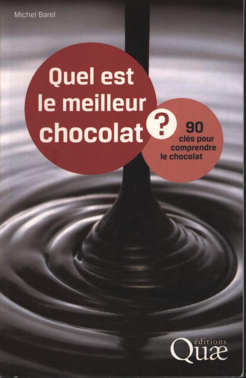 Quel est le meilleur chocolat ? : 90 clés pour comprendre le chocolat - Michel Barel - Livre
